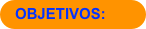OBJETIVOS: