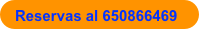 Reservas al 650866469

